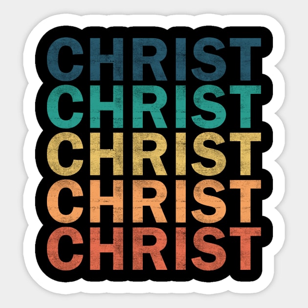 Christ Name T Shirt - Christ Vintage Retro Name Gift Item Tee Sticker by henrietacharthadfield